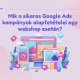 Mik a sikeres Google Ads kampányok alapfeltételei egy webshop esetén?