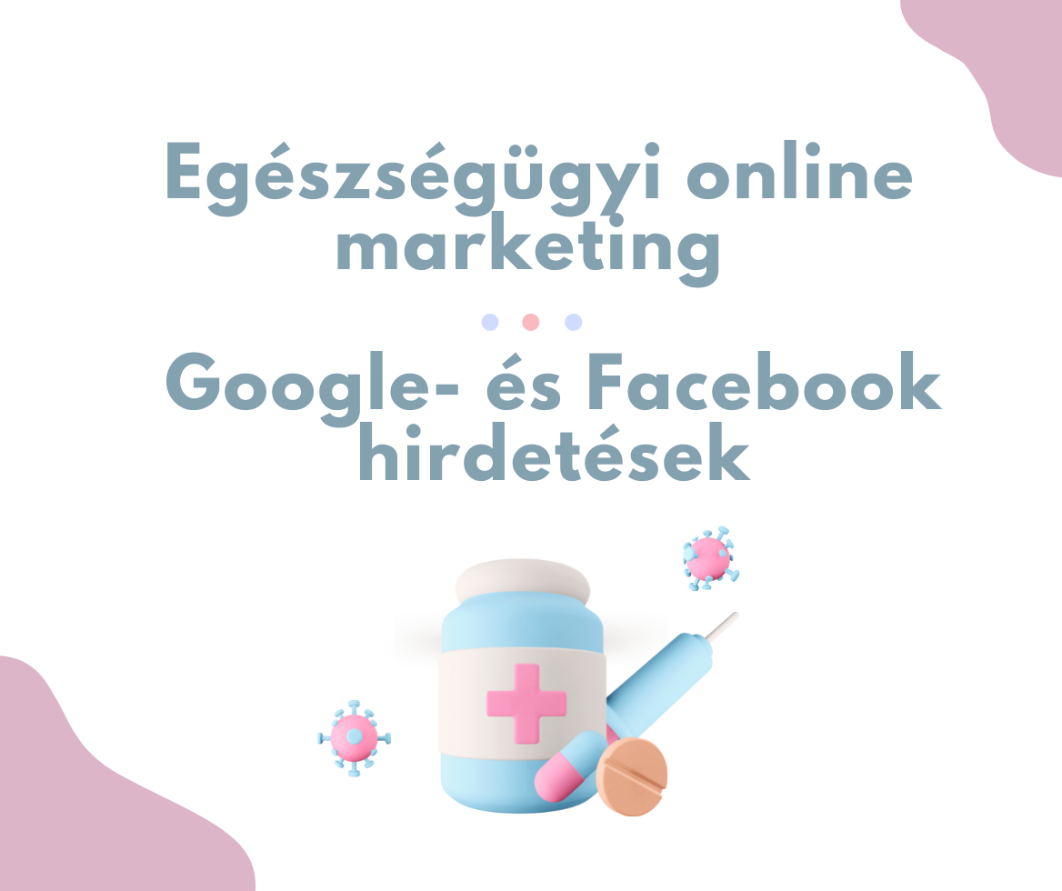 Egészségügyi online marketing – Google- és Facebook hirdetések