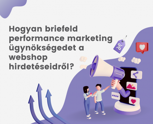 Hogyan briefeld performance marketing ügynökségedet a webshop hirdetéseidről