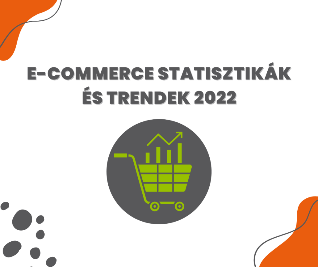 E-commerce statisztikák és trendek 2022