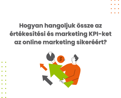 Hogyan hangoljuk össze az értékesítési és marketing KPI-ket az online marketing sikeréért